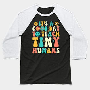 Its A Good Day To Teach Tiny Humans Teacher Back To School Baseball T-Shirt